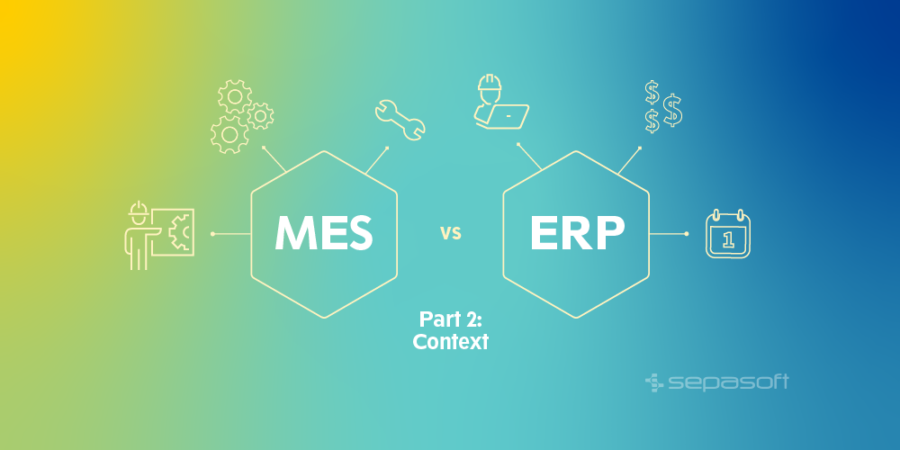 MES vs ERP Part 2 Context
