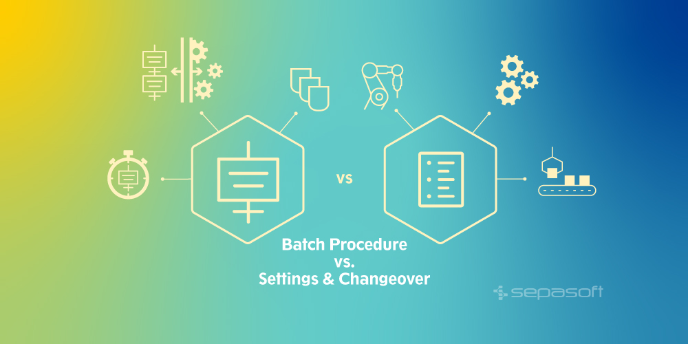 Batch vs Settings and Changeover